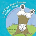 Do Polar Bears Snooze in Hollow Trees..., Laura Purdie Salas