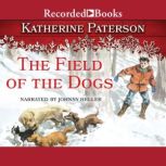 The Field of the Dogs, Katherine Paterson