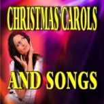 Christmas Carols and Songs, Various Authors