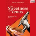 The Sweetness of Venus, Sarah Chadwick