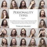Personality Types The Complete Guide..., Toriah Marks