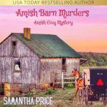 Amish Barn Murders Amish Cozy Mystery, Samantha Price