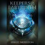 Keepers of the Labyrinth, Erin E. Moulton