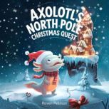 Axolotls North Pole Christmas Quest, Raven Pekman