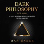 Dark Philosophy for Men, Dan Rakes