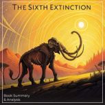 The Sixth Extinction Book Summary  ..., Briefly Summaries