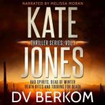 Kate Jones Thrillers, Vol. 1, D.V. Berkom