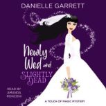 Newly Wed and Slightly Dead, Danielle Garrett