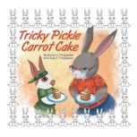 Tricky Pickle Carrot Cake, Judy J. Fitzgibbons