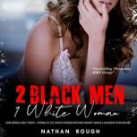2 Black Men 1 White Woman  Gang Mena..., Nathan Rough