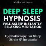 Deep Sleep Hypnosis Fall Asleep Insta..., Meditative Hearts