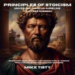 Principles of Stoicism Unveiling Mar..., Mike Tisty