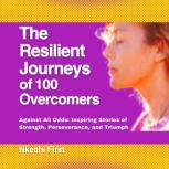 The Resilient Journeys of 100 Overcom..., Nkechi First