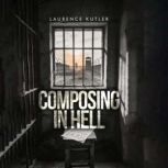 Composing in Hell, Laurence Kutler