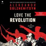 Love the Revolution, Aleksandr I. Solzhenitsyn