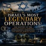 Israels Most Legendary Operations T..., Charles River Editors