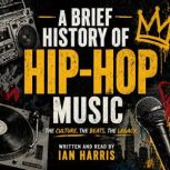 A Brief History of HipHop Music, Ian Harris