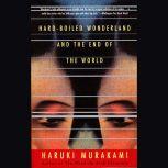 HardBoiled Wonderland and the End of..., Haruki Murakami