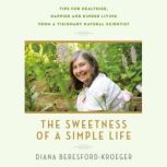 The Sweetness of a Simple Life, Diana BeresfordKroeger