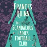 The Scandalous Ladies Football Club, Frances Quinn