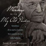 Mondays with My Old Pastor, Jose Luis Navajo