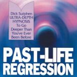 PastLife Regression UltraDepth Hyp..., Dick Sutphen