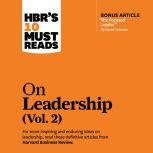 HBR's 10 Must Reads on Leadership, Vol. 2, Harvard Business Review