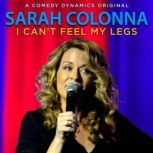 I Cant Feel My Legs, Sarah Colonna