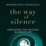 The Way of Silence, Br. David SteindlRast