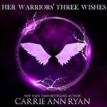 Her Warriors Three Wishes, Carrie Ann Ryan