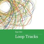 Loop Tracks, Sue Orr