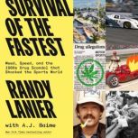 Survival of the Fastest Weed, Speed, and the 1980s Drug Scandal  that Shocked the Sports World, Randy Lanier