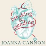 Breaking and Mending, Joanna Cannon