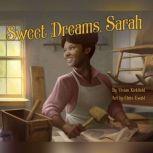 Sweet Dreams, Sarah From Slavery to Inventor, Vivian Kirkfield