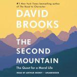 The Second Mountain The Quest for a Moral Life, David Brooks