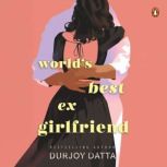 Worlds Best ExGirlfriend, Durjoy Datta