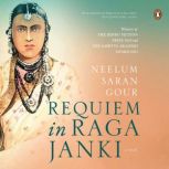Requiem in Raga Janki, Neelum Saran Gour