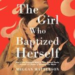 The Girl Who Baptized Herself, Meggan Watterson