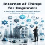 Internet of Things for Beginners, Mark Jackson