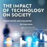 The Impact of Technology on Society, Craig Dames