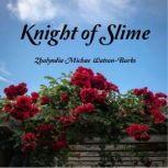 Knight of Slime, Zhalyndia Michae WatsonBurks