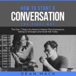 How to Start a Conversation The Righ..., Dean Mack