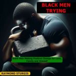 BLACK MEN TRYING, Raymond Sturgis