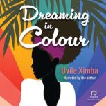 Dreaming in Color, Uvile Ximba