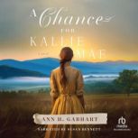 A Chance for Kallie Mae, Ann H. Gabhart