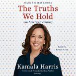 The Truths We Hold An American Journey (Young Readers Edition), Kamala Harris