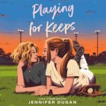 Playing for Keeps, Jennifer Dugan