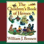 The Children's Book of Heroes, William J. Bennett