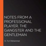 Notes from a Professional Player, The Gangster and the Gentleman, Dr. Tiy-E Muhammad