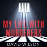 My Life with Murderers, David Wilson